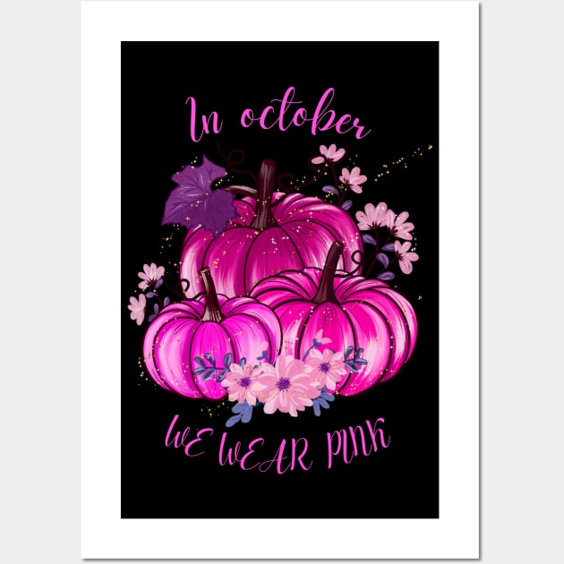 In October We Wear Pink Wall Art by Myartstor 